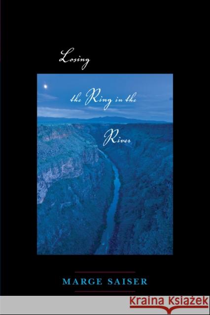 Losing the Ring in the River Marge Saiser 9780826353207 University of New Mexico Press - książka