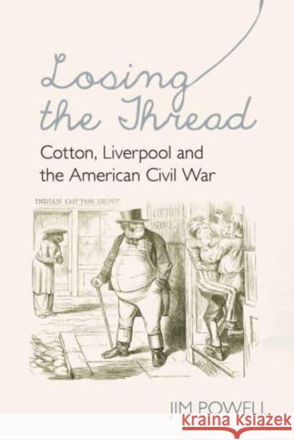 Losing the Thread: Cotton, Liverpool and the American Civil War Powell 9781837644346 Liverpool University Press - książka