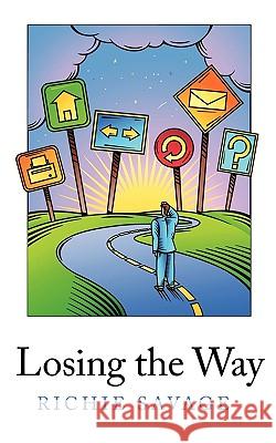 Losing the Way Richie Savage 9781449086510 Authorhouse - książka