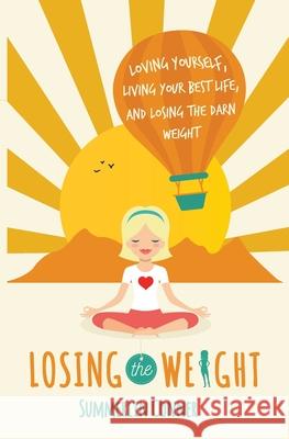 Losing the Weight: Loving Yourself, Living Your Best Life, and Losing the Darn Weight Summerlin Conner 9781734559149 Summerlin Conner - książka