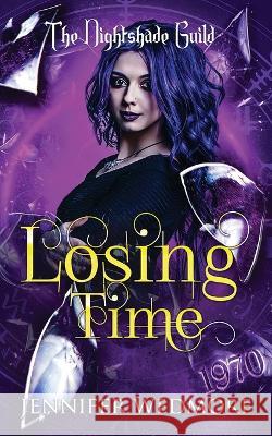 Losing Time: Yr 3 - The Nightshade Guild: Broken Time Jennifer Wedmore   9798399019239 Independently Published - książka