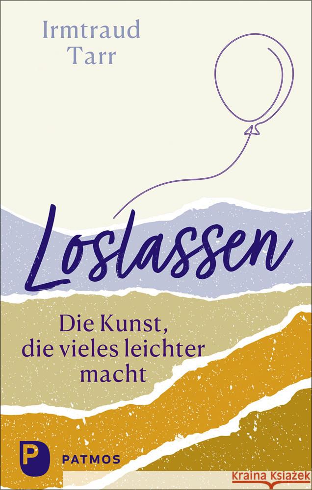 Loslassen - die Kunst, die vieles leichter macht Tarr, Irmtraud 9783843614573 Patmos Verlag - książka