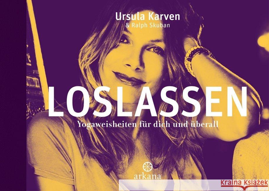 Loslassen : Yogaweisheiten für dich und überall Karven, Ursula; Skuban, Ralph 9783442341313 Arkana - książka