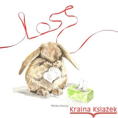 Loss: A book of comfort during sad times Harvey, Shirley 9780995047730 Shirley Harvey - książka