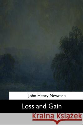 Loss and Gain John Henry Newman 9781544645438 Createspace Independent Publishing Platform - książka