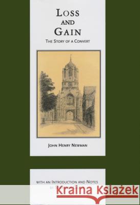 Loss and Gain: The Story of a Convert John Henry Newman Sheridan Gilley 9780268036133 University of Notre Dame Press - książka