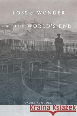 Loss and Wonder at the World's End Laura A. Ogden 9781478013631 Duke University Press - książka