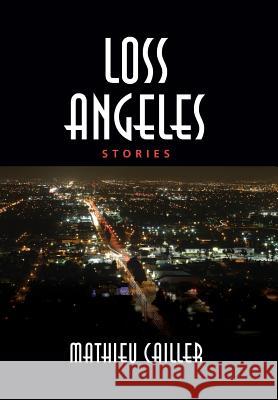 Loss Angeles Mathieu Cailler 9780988249745 Short Story America - książka