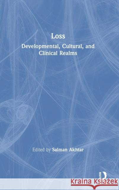 Loss: Developmental, Cultural, and Clinical Realms Salman Akhtar 9780367404239 Routledge - książka