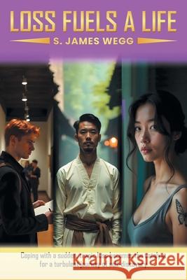 Loss Fuels a Life S. James Wegg 9781038351784 FriesenPress - książka