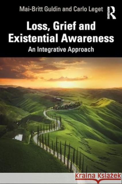 Loss, Grief and Existential Awareness: An Integrative Approach Mai-Britt Guldin Carlo Leget 9781032812786 Taylor & Francis Ltd - książka