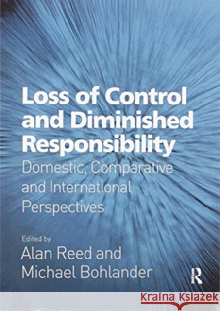 Loss of Control and Diminished Responsibility: Domestic, Comparative and International Perspectives Alan Reed Michael Bohlander 9780367602109 Routledge - książka