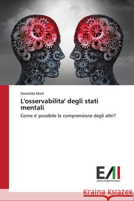 L'osservabilita' degli stati mentali : Come e' possibile la comprensione degli altri? Merli, Domitilla 9786202082570 Edizioni Accademiche Italiane - książka