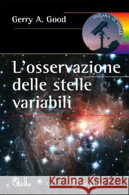 L'Osservazione Delle Stelle Variabili Good, Gerry A. 9788847007482 Not Avail - książka