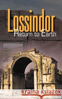 Lossindor - Return to Earth Chris Wood 9781467007276 Authorhouse - książka