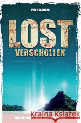 LOST - Verschollen: Das inoffizielle Buch zur Mystery-Serie Osteried, Peter 9781505337525 Createspace - książka