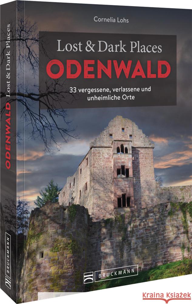 Lost & Dark Places Odenwald Lohs, Cornelia 9783734327308 Bruckmann - książka