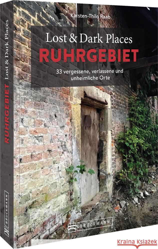 Lost & Dark Places Ruhrgebiet Raab, Karsten-Thilo 9783734320477 Bruckmann - książka
