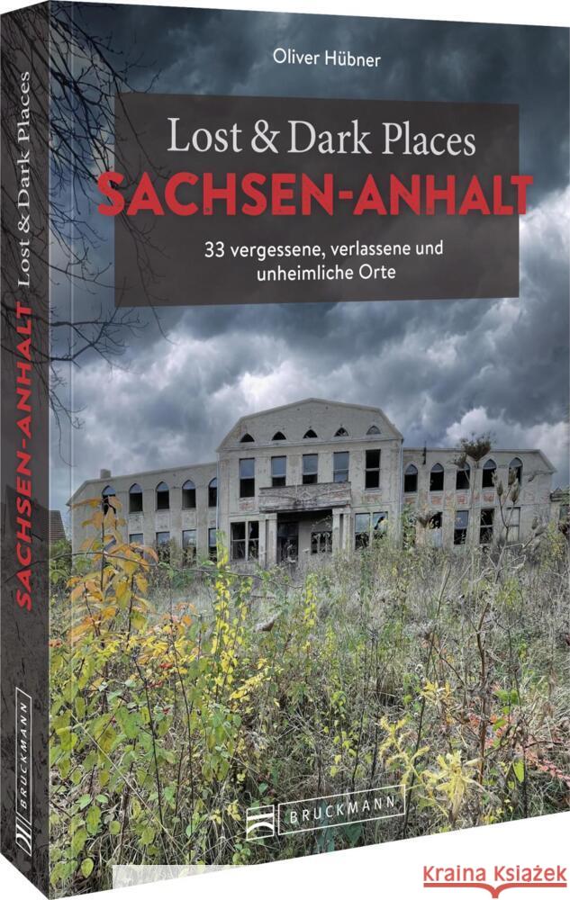Lost & Dark Places Sachsen-Anhalt Hübner, Oliver 9783734327650 Bruckmann - książka