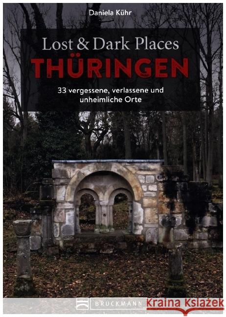 Lost & Dark Places Thüringen Kühr, Daniela 9783734325076 Bruckmann - książka