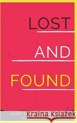 Lost & Found: Short Stories & Poetry By M. Spences-Lee M. Spences-Lee 9781999177591 Michelle Spences-Lee - książka
