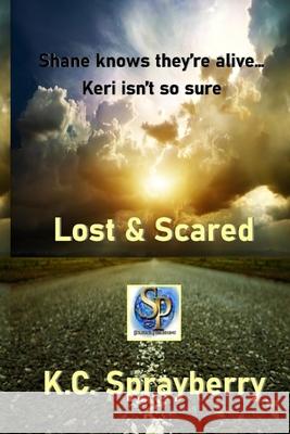 Lost & Scared K. C. Sprayberry 9781625261946 Solstice Publishing - książka