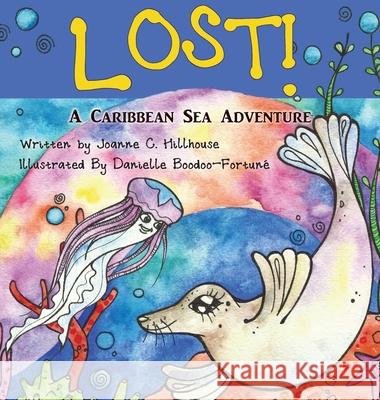 Lost! A Caribbean Sea Adventure Hillhouse, Joanne C. 9780999237236 Cas - książka