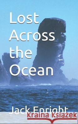 Lost Across the Ocean Jack Enright 9781522885436 Createspace Independent Publishing Platform - książka