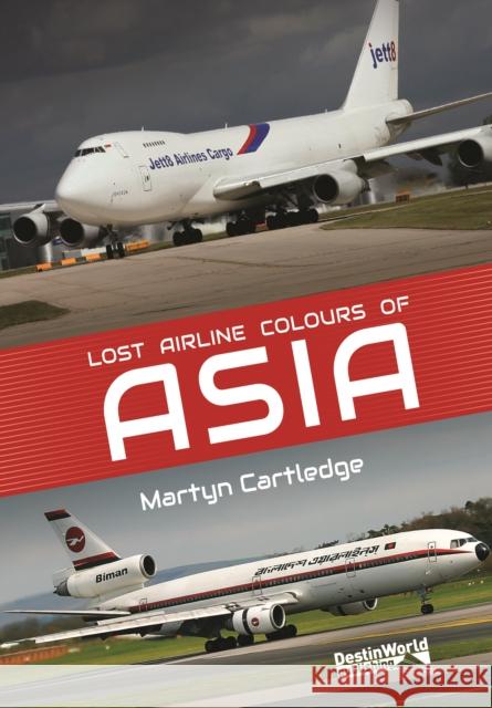 Lost Airline Colours of Asia Martyn Cartledge 9781838008635 Destinworld Publishing Ltd - książka