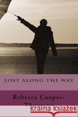 Lost Along The Way Cooper-Thumann, Rebecca 9781453885864 Createspace - książka