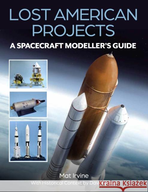 Lost American Projects: A Spacecraft Modellers Guide David Baker 9780719843204 The Crowood Press Ltd - książka