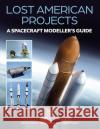 Lost American Projects: A Spacecraft Modellers Guide David Baker 9780719843204 The Crowood Press Ltd
