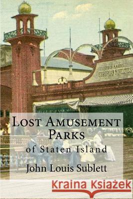 Lost Amusement Parks: of Staten Island Sublett, John Louis 9781502911612 Createspace - książka