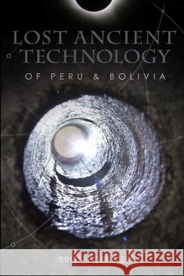 Lost Ancient Technology Of Peru And Bolivia Brien Foerster 9781300457992 Lulu.com - książka