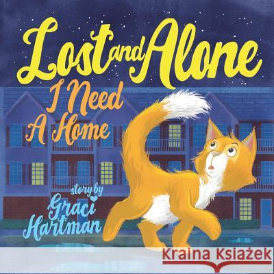 Lost and Alone, I Need a Home Graci Hartman 9781641112512 Palmetto Publishing Group - książka