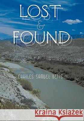 Lost and Found Charles Samuel Betts 9781456721473 Authorhouse - książka