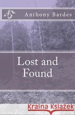 Lost and Found Anthony Bardes 9781461194675 Createspace - książka