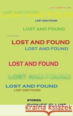 Lost and Found Sydnee Elliot 9781477415443 Createspace - książka