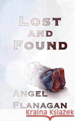 Lost and Found Angel Flanagan Andrew Wetmore Rebekah Wetmore 9781990187056 Moose House Publications - książka