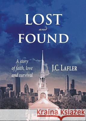 Lost and Found: A Story of Faith, Love and Survival J C Lafler 9781683142805 Redemption Press - książka
