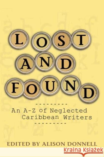 Lost and Found: An A-Z of Neglected Writers of the Anglophone Caribbean Alison Donnell 9781739130312 Papillote Press - książka