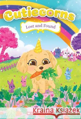 Lost and Found (Cutiecorns #5) Penney, Shannon 9781338847086 Scholastic Inc. - książka