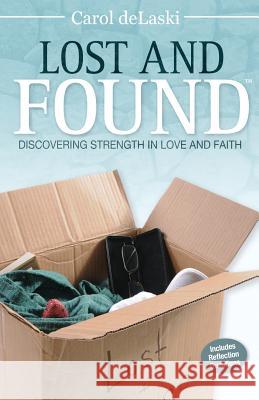 Lost and Found: Discovering Strength in Love and Faith Carol Delaski Linda Brennan Susan Berry 9780991119608 CDL Publishing - książka