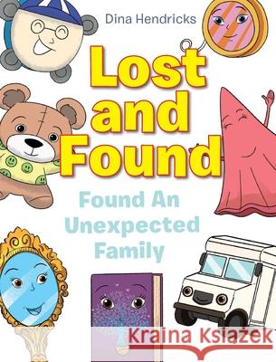 Lost and Found: Found An Unexpected Family Dina Hendricks 9781098032579 Christian Faith Publishing, Inc - książka