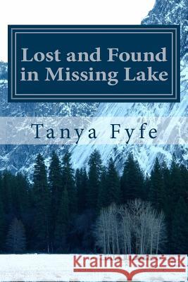 Lost and Found in Missing Lake Tanya Fyfe 9781500856694 Createspace - książka