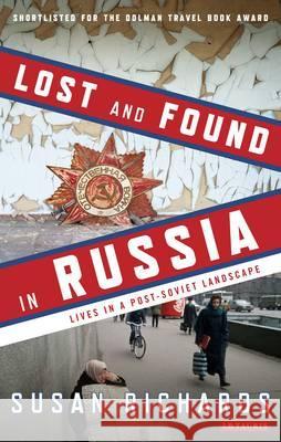 Lost and Found in Russia: Encounters in a Deep Heartland Susan Richards 9781848857834 Bloomsbury Publishing PLC - książka