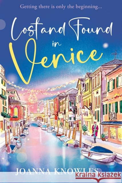 Lost and Found in Venice: The warm and cosy Christmas read of 2024! Joanna Knowles 9781398717664 Orion Publishing Co - książka