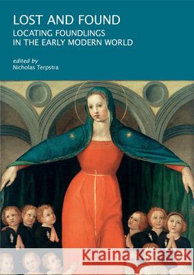 Lost and Found: Locating Foundlings in the Early Modern World Nicholas Terpstra 9780674296169 Harvard University Press - książka