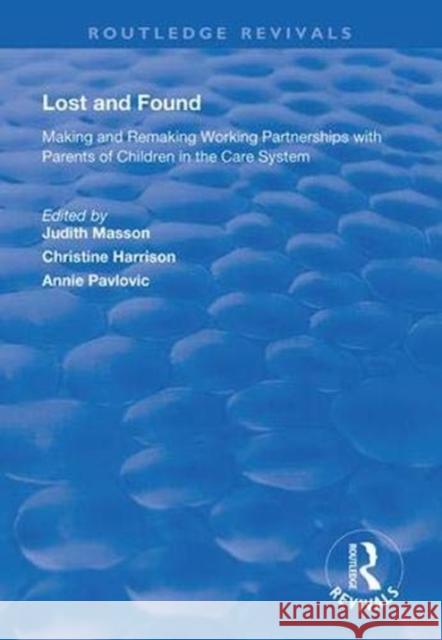 Lost and Found: Making and Remaking Working Partnerships with Parents of Children in the Care System Judith Masson Christine Harrison Annie Pavlovic 9781138335158 Routledge - książka