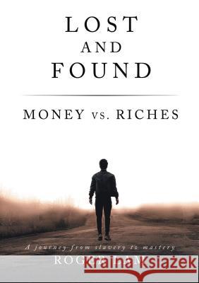 Lost and Found: Money vs. Riches Roger Lam 9781595557476 ELM Hill - książka